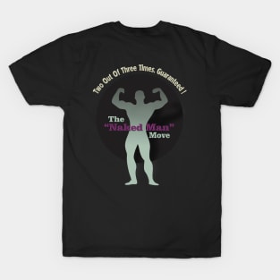 The naked man move T-Shirt